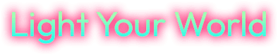 Light Your World - neon glow text